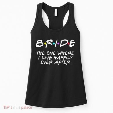 Bachelorette Party Bride The One Where I Live Happily Women's Tank Top