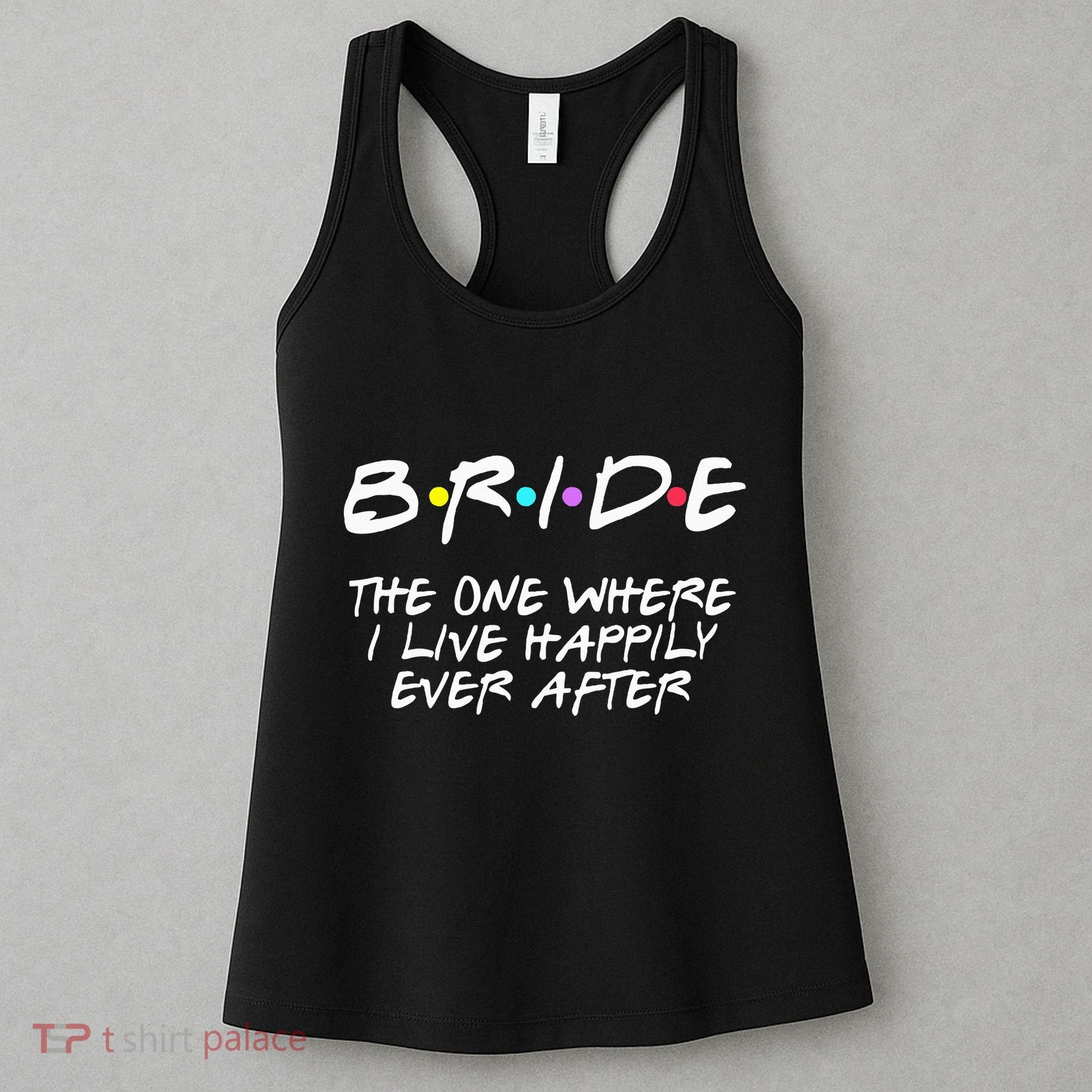 Bachelorette Party Bride The One Where I Live Happily Women's Tank Top
