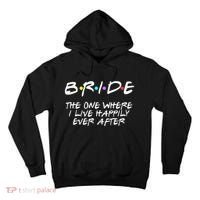 Bachelorette Party Bride The One Where I Live Happily Tall Hoodie thumb 0