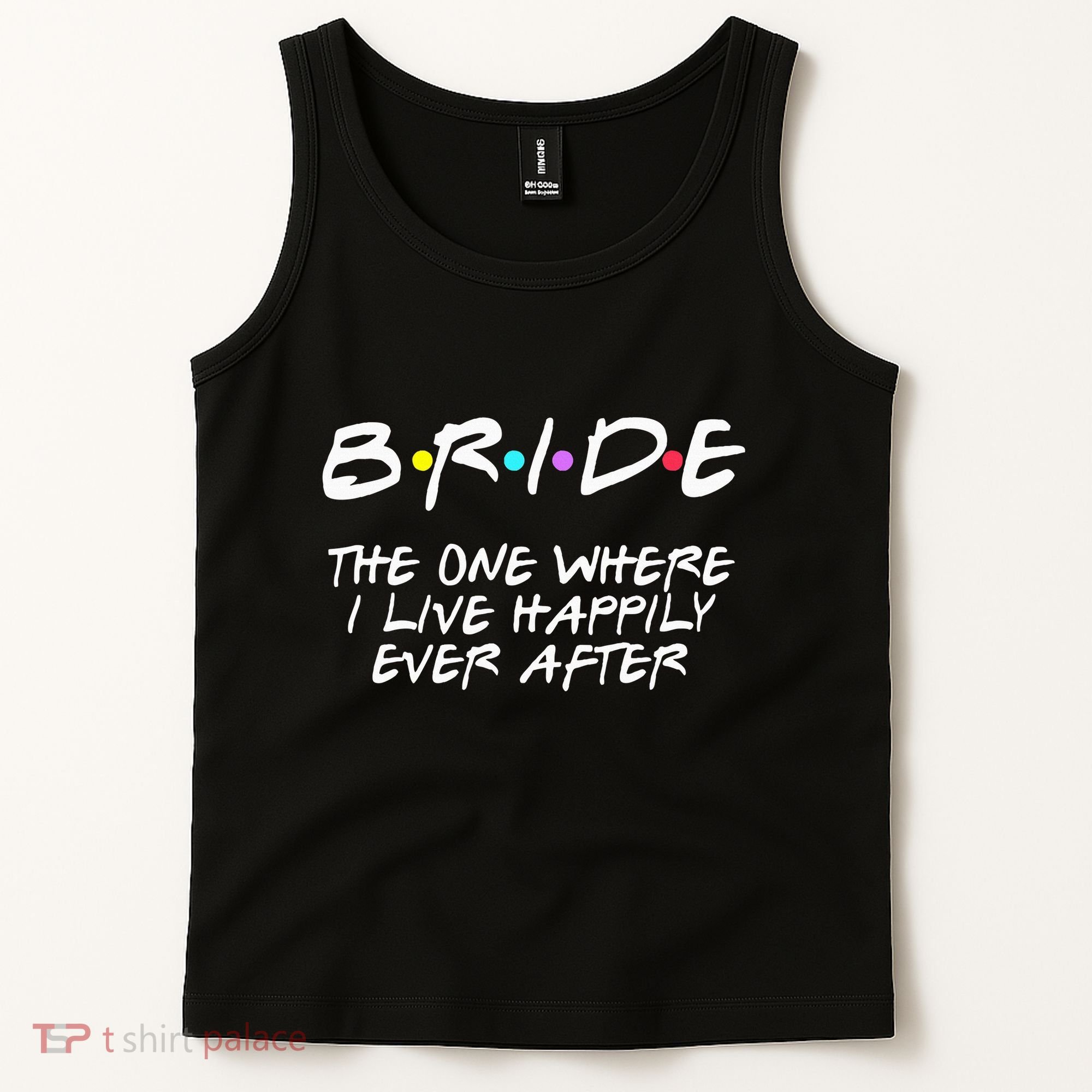 Bachelorette Party Bride The One Where I Live Happily Tank Top