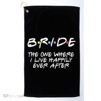 Bachelorette Party Bride The One Where I Live Happily Golf Towel thumb 0