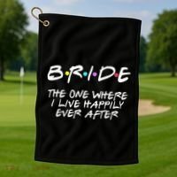 Bachelorette Party Bride The One Where I Live Happily Golf Towel thumb 1