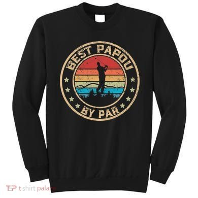 Best Papou By Par Father's Day Funny Golfing Sweatshirt
