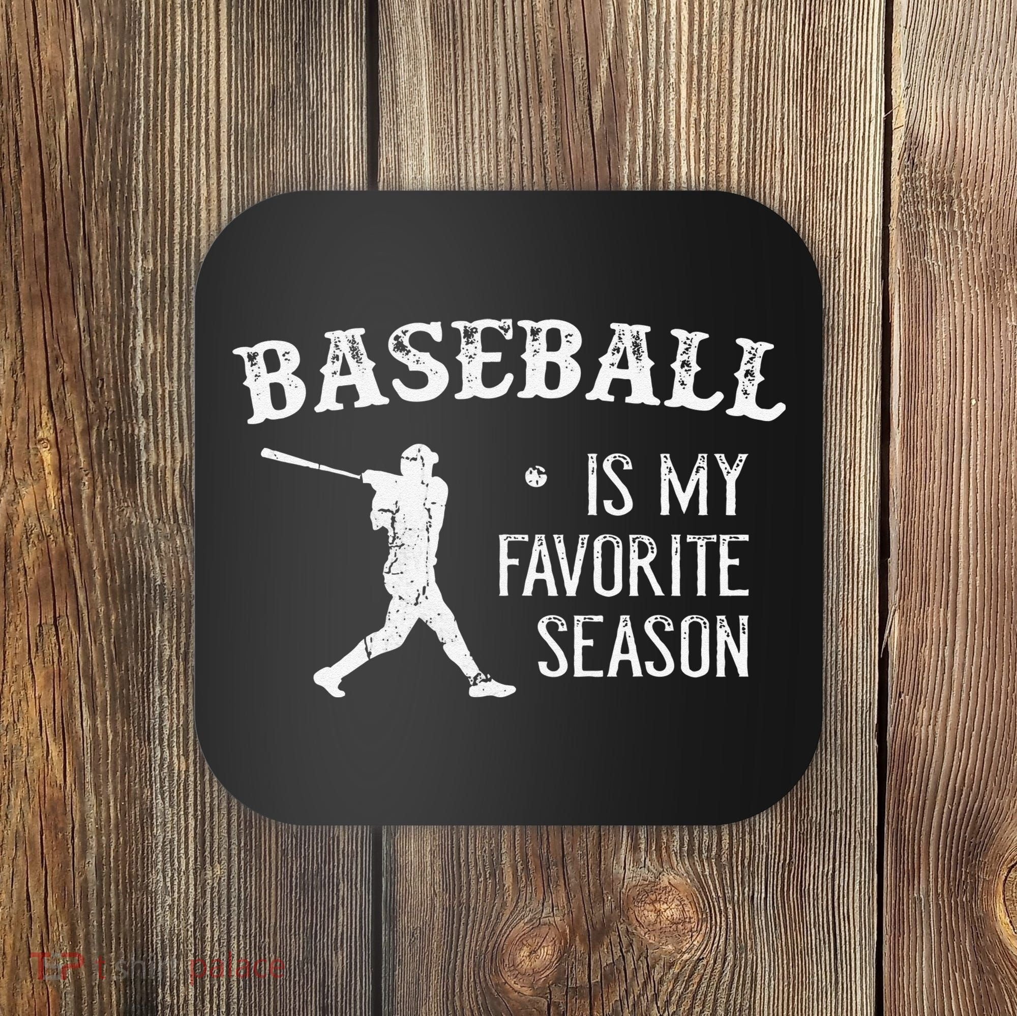 Baseball Players Baseball Is My Favorite Season Coaster