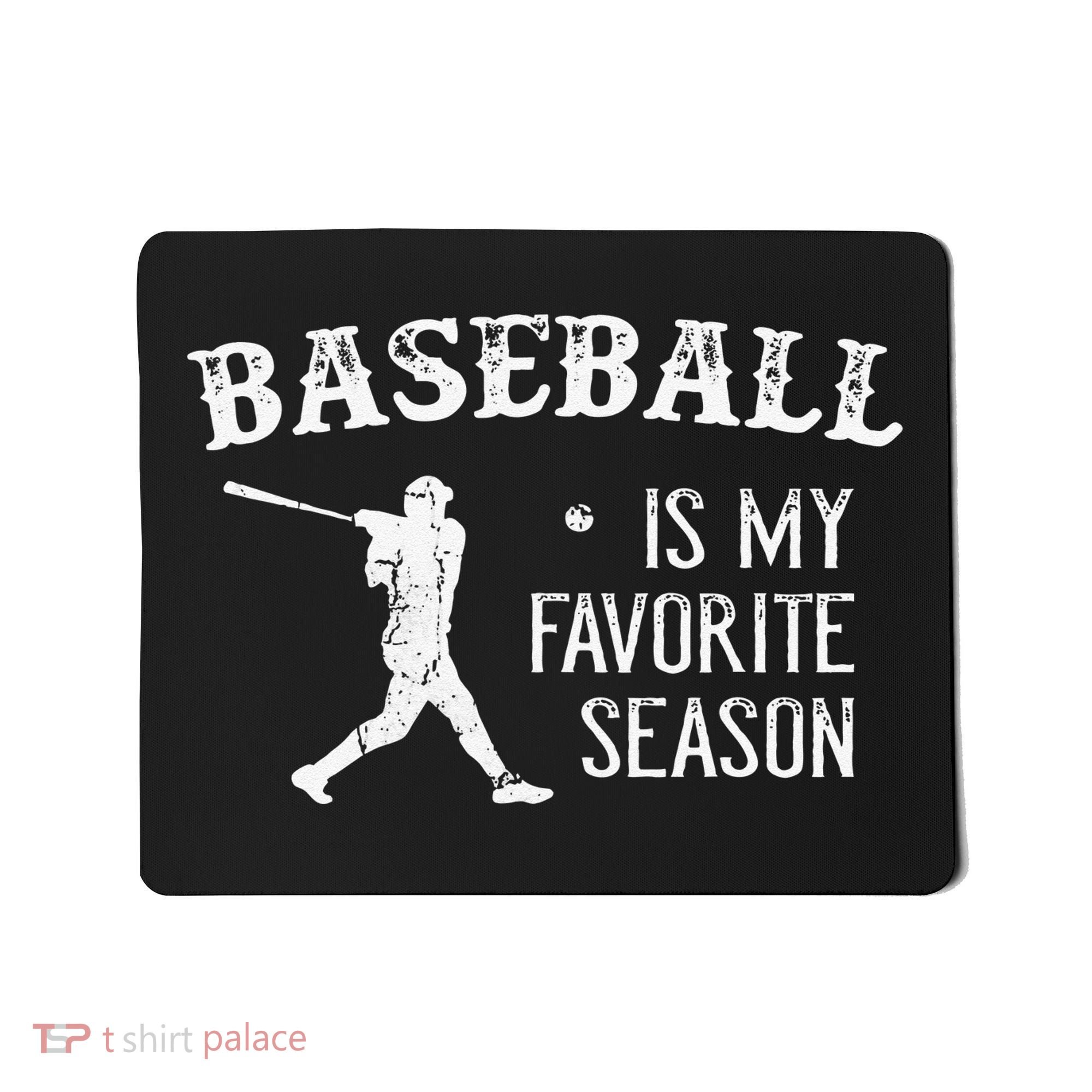 Baseball Players Baseball Is My Favorite Season Mousepad