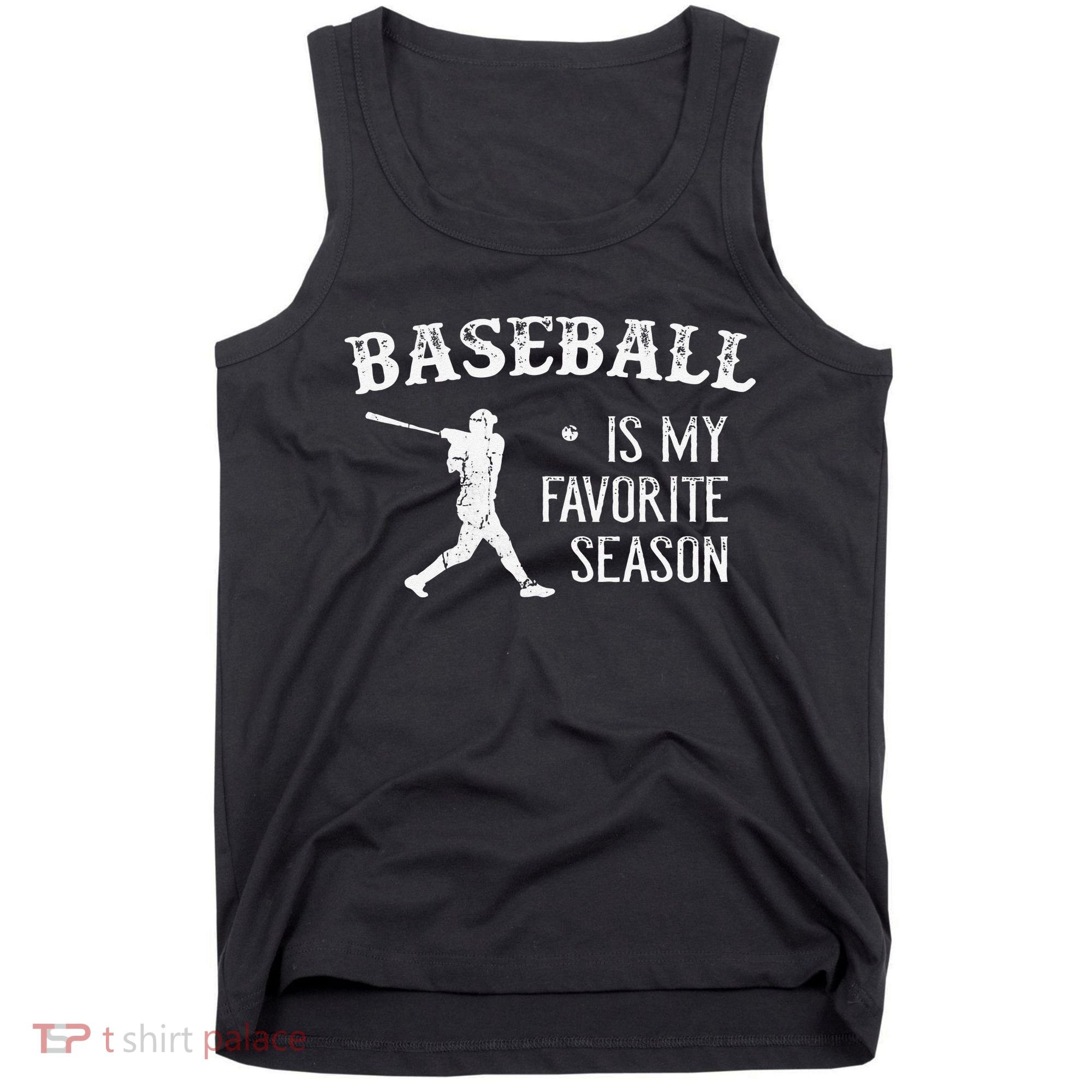Baseball Players Baseball Is My Favorite Season Tank Top