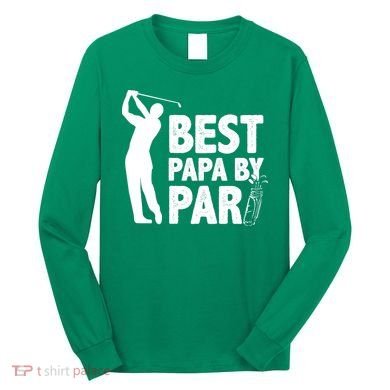 Best Papa By Par Fathers Day Golf Long Sleeve Shirt