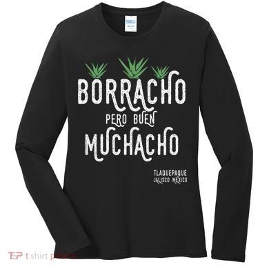 Borracho Pero Buen Muchacho Mexico Saying Women's Long Sleeve Shirt