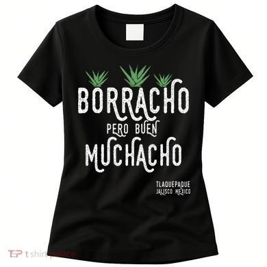 Borracho Pero Buen Muchacho Mexico Saying Women's T-Shirt