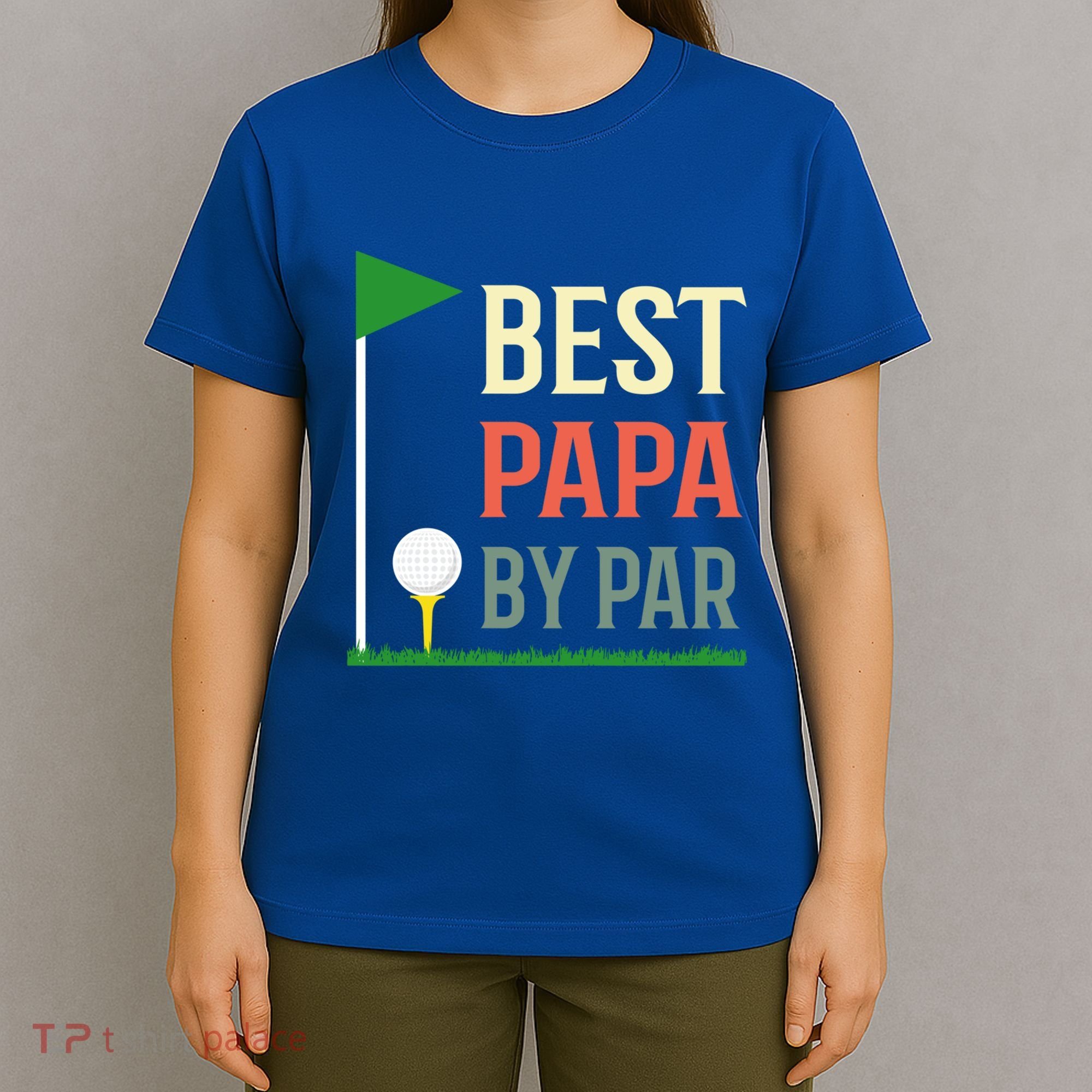 Best Papa By Par Funny Fathers Day Birthday Golfer Dad Gift Cool Gift T-Shirt