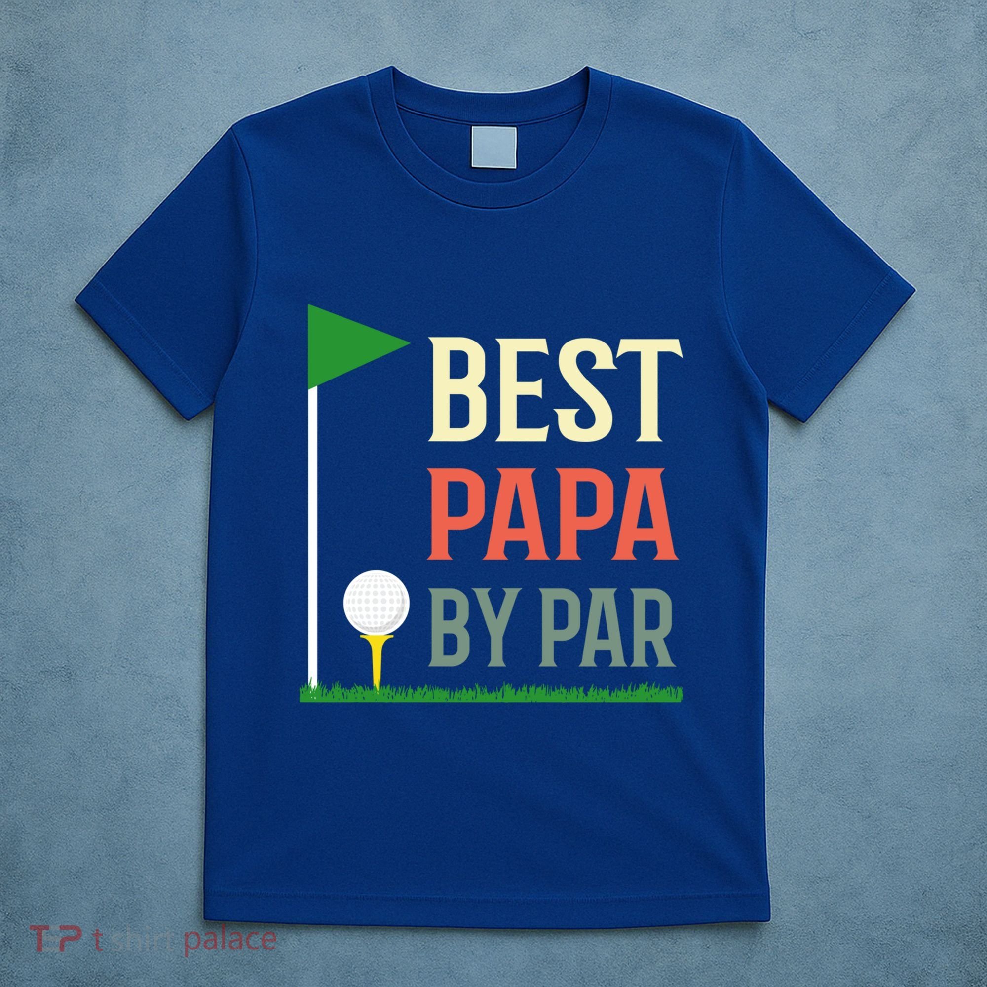 Best Papa By Par Funny Fathers Day Birthday Golfer Dad Gift Cool Gift T-Shirt