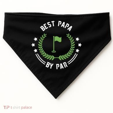 Best Papa By Par Funny Gift Golf Cool Gift For Golfing Dads Cool Gift USA-Made Doggie Bandana
