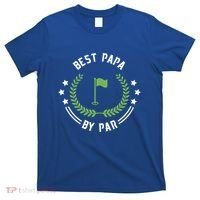 Best Papa By Par Funny Gift Golf Cool Gift For Golfing Dads Cool Gift T-Shirt thumb 0