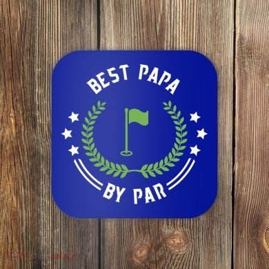 Best Papa By Par Funny Gift Golf Cool Gift For Golfing Dads Cool Gift Coaster