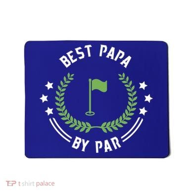 Best Papa By Par Funny Gift Golf Cool Gift For Golfing Dads Cool Gift Mousepad