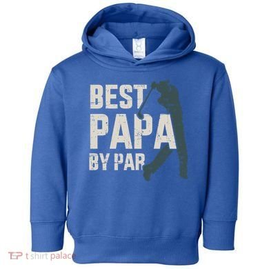 Best Papa By Par For Golfer Dad And FatherS Day Gift Toddler Hoodie