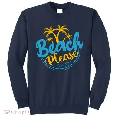 Beach Please Sweatshirt