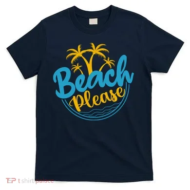 Beach Please T-Shirt
