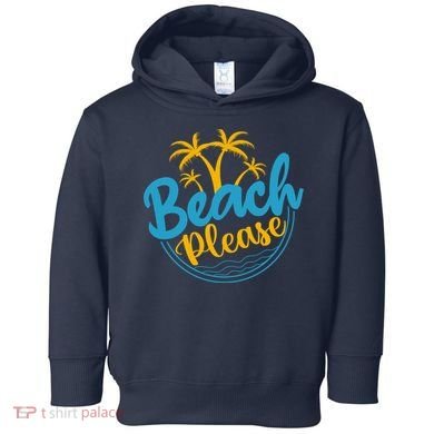 Beach Please Toddler Hoodie