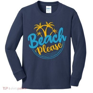 Beach Please Kids Long Sleeve Shirt
