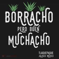 Borracho Pero Buen Muchacho Mexico Saying Polo thumb 3