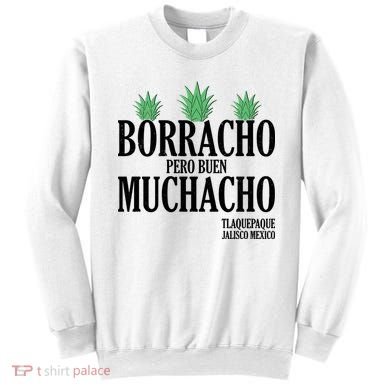 Borracho Pero Buen Muchacho Tlaquepaque Jalisco Mexico Sweatshirt
