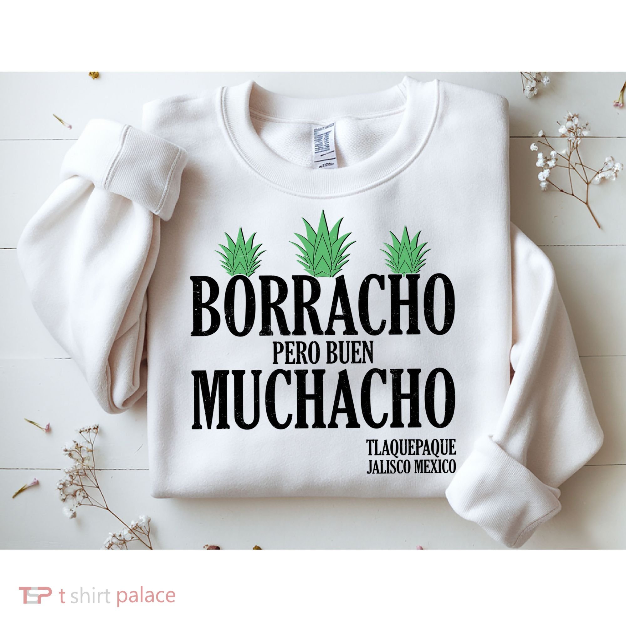 Borracho Pero Buen Muchacho Tlaquepaque Jalisco Mexico Sweatshirt