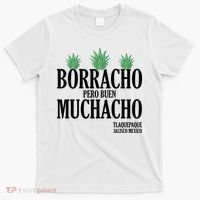 Borracho Pero Buen Muchacho Tlaquepaque Jalisco Mexico T-Shirt thumb 0