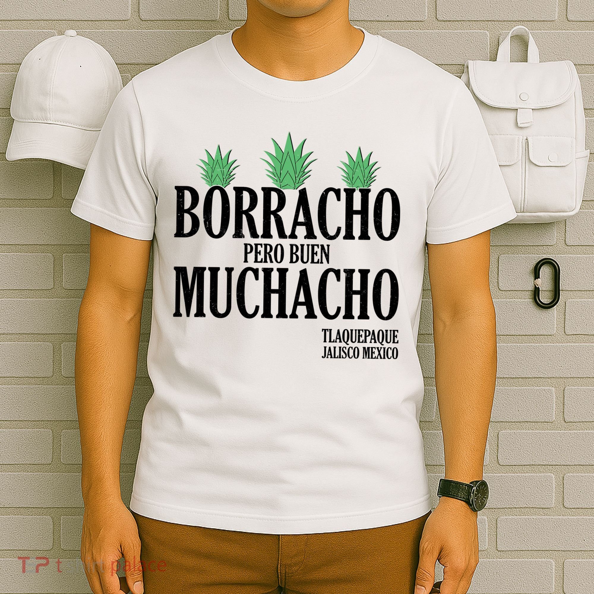 Borracho Pero Buen Muchacho Tlaquepaque Jalisco Mexico T-Shirt
