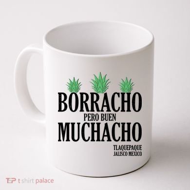 Borracho Pero Buen Muchacho Tlaquepaque Jalisco Mexico Coffee Mug