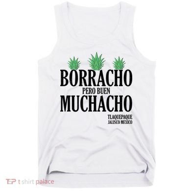 Borracho Pero Buen Muchacho Tlaquepaque Jalisco Mexico Tank Top