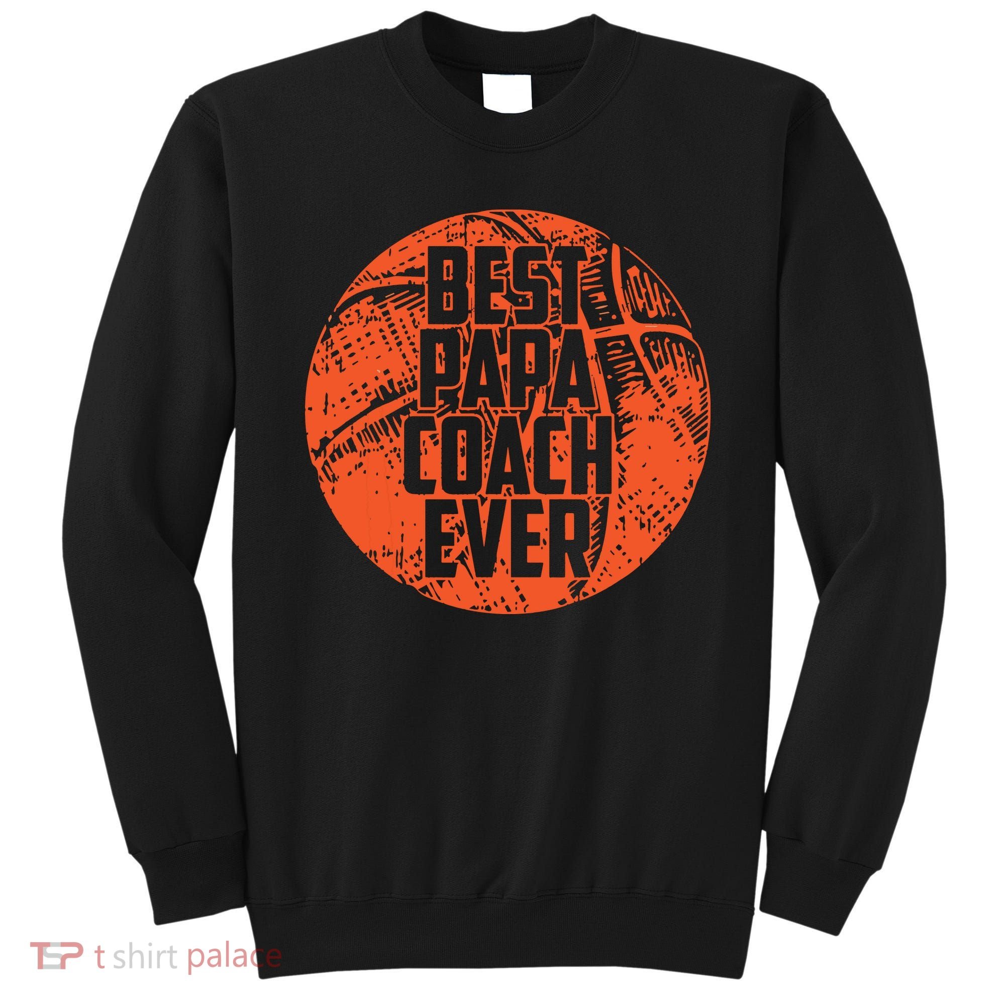 Best Papa Coach Ever Basketball Cool Sports Team Dad Father Sweatshirt