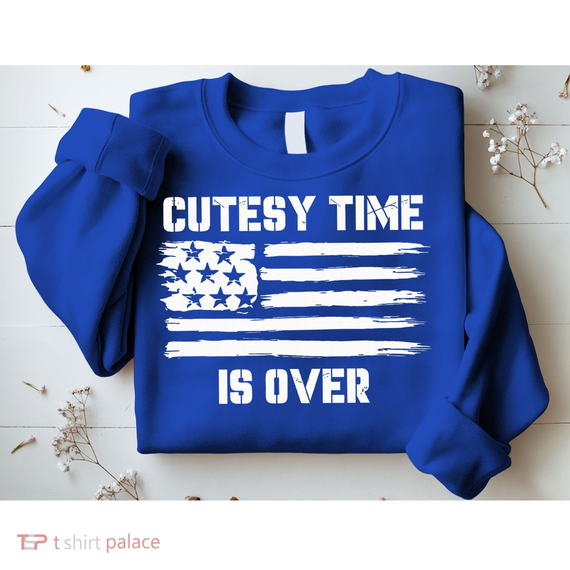 Bold Patriotic Cutesy Time Is Over Sweatshirt