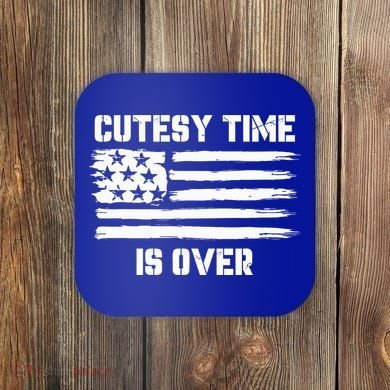 Bold Patriotic Cutesy Time Is Over Coaster