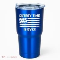 Bold Patriotic Cutesy Time Is Over Tumbler thumb 0