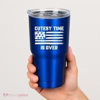 Bold Patriotic Cutesy Time Is Over Tumbler thumb 2