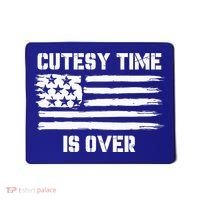 Bold Patriotic Cutesy Time Is Over Mousepad thumb 0
