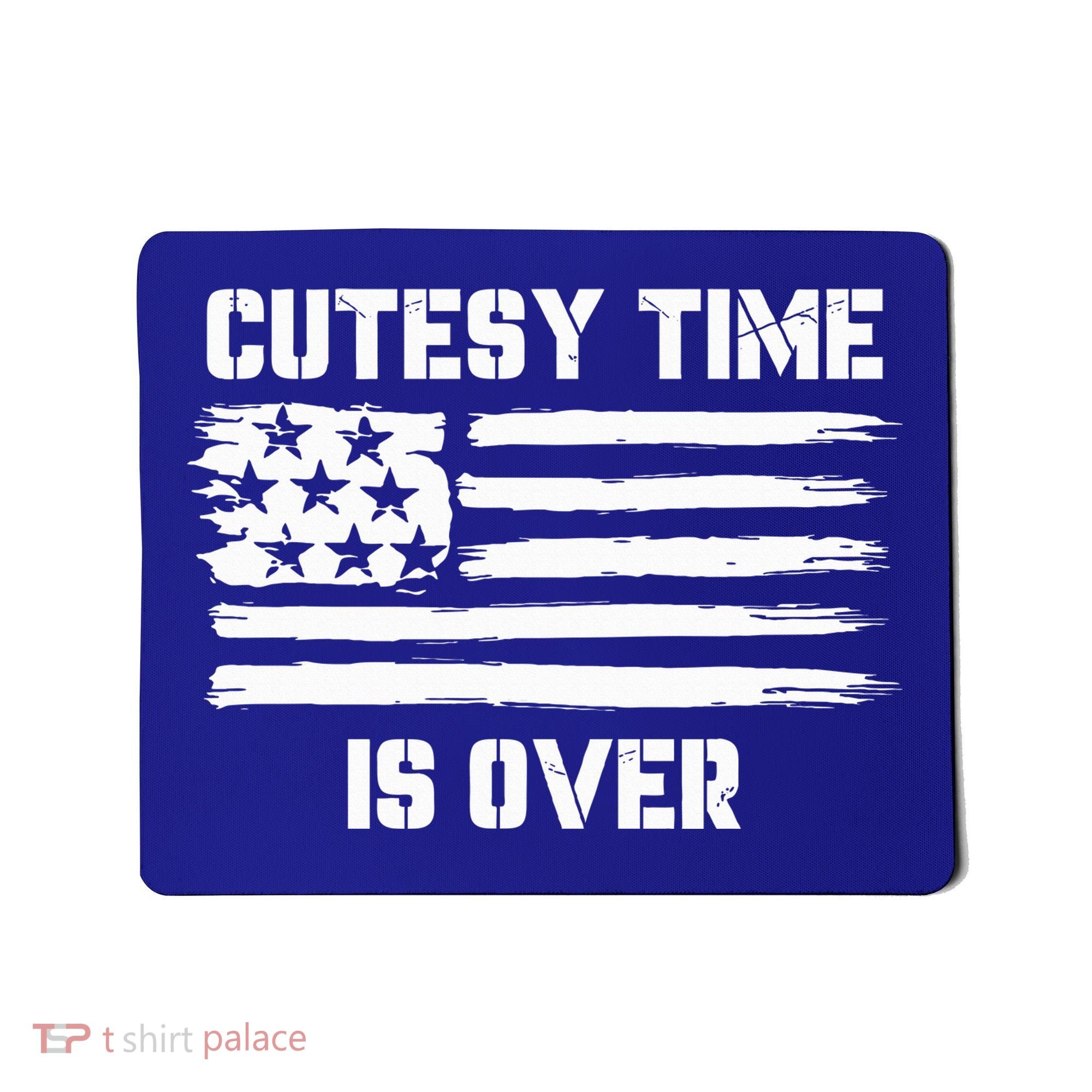 Bold Patriotic Cutesy Time Is Over Mousepad
