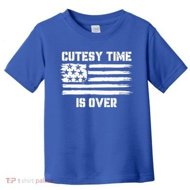 Bold Patriotic Cutesy Time Is Over Toddler T-Shirt
