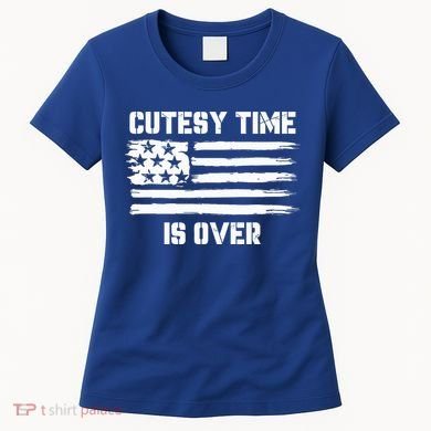 Bold Patriotic Cutesy Time Is Over Women's T-Shirt