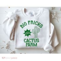 Big Pricks Cactus Farm Funny Sweatshirt thumb 2