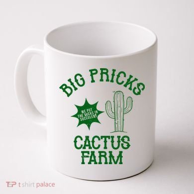 Big Pricks Cactus Farm Funny Coffee Mug