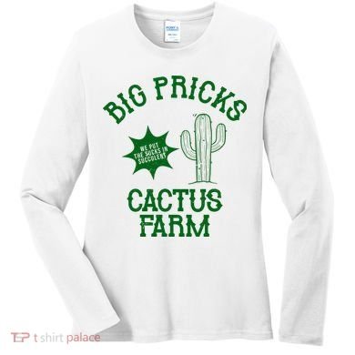 Big Pricks Cactus Farm Funny Women's Long Sleeve Shirt