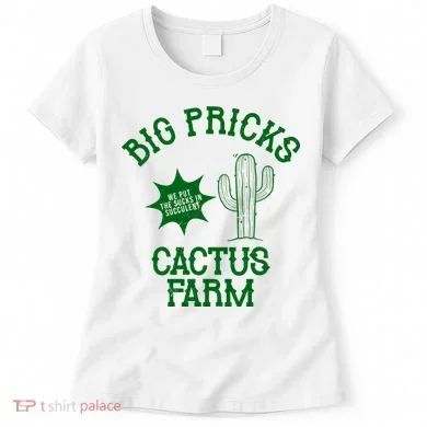 Big Pricks Cactus Farm Funny Women's T-Shirt