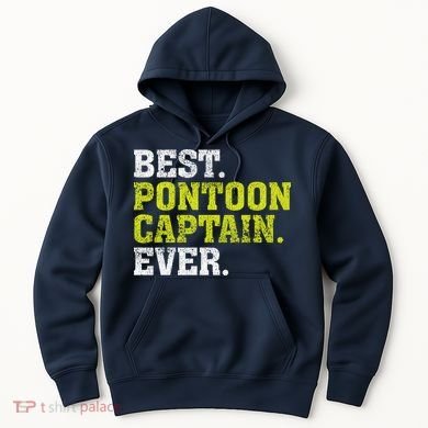 Best Pontoon Captain Ever | Pontoon Boat Hoodie