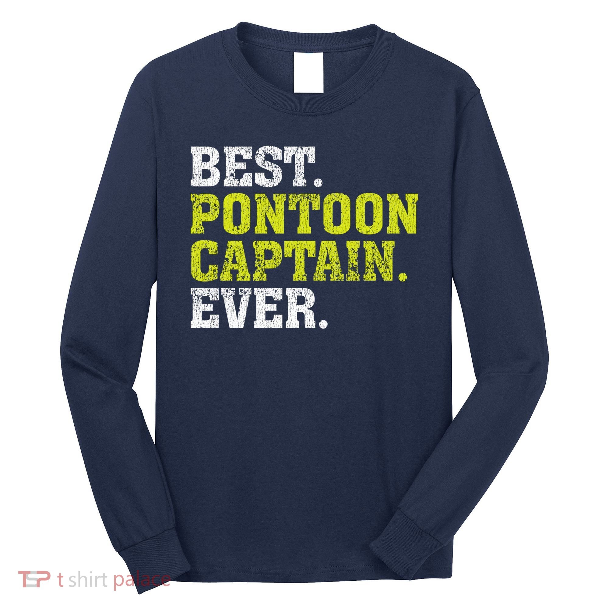 Best Pontoon Captain Ever | Pontoon Boat Long Sleeve Shirt
