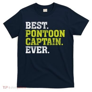 Best Pontoon Captain Ever | Pontoon Boat T-Shirt