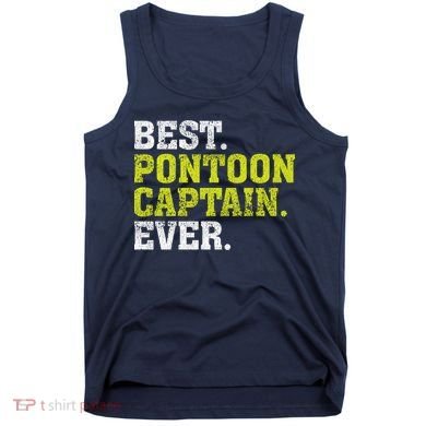 Best Pontoon Captain Ever | Pontoon Boat Tank Top