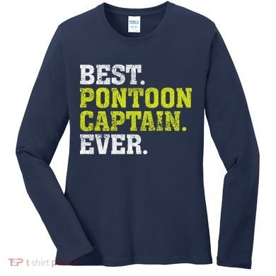 Best Pontoon Captain Ever | Pontoon Boat Women's Long Sleeve Shirt