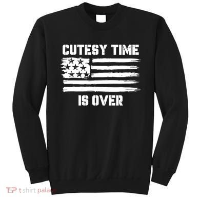 Bold Patriotic Cutesy Time Is Over Design Sweatshirt